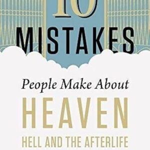 10 Mistakes People Make About Heaven Hell and the Afterlife